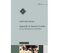 Approdo in America latina. Lettere dall'Argentina (1960-1969)