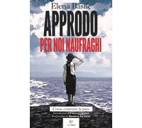 APPRODO PER NOI NAUFRAGHI. COME COSTRUIRE LA PACE - BASILE ELENA - PAPERFIRST