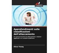 Approfondimenti sulle classificazioni dell'attaccamento: Un punto di incontro tra attaccamento e relazioni oggettuali in un contesto sudafricano