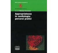 Appropriatezza in cardiologia. Percorsi pratici