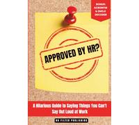 Approved by HR?: A Hilarious Guide to Saying Things You Can't Say Out Loud at Work