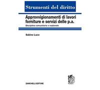 Approvvigionamenti di lavori, forniture e servizi delle P.A. Disciplina comunitaria e nazionale