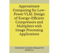 Approximate Computing for Low-Power VLSI: Design of Energy-Efficient Compressors and Multipliers with Image Processing Applications