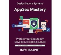 AppSec Mastery: Build Secure Apps with Ease | Stop Vulnerabilities Early | Master AppSec Best Practices | Secure Coding Made Simple | Protect Software from Breaches | AppSec for Agile Teams