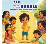 Appu and the Invisible Bubble: A gentle story about personal space, consent and speaking up.