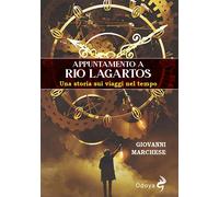 Appuntamento a Rio Lagartos. Una storia sui viaggi nel tempo - Marchese Giovanni