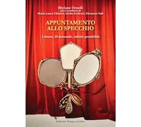 Appuntamento allo specchio. 3 donne, 10 domande, infinite possibilità