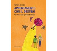 Appuntamento con il destino. Faber est suae quisque fortunae