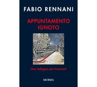 Appuntamento ignoto. Una indagine per Innocenti - Rennani Fabio