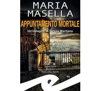 Appuntamento mortale. Un'indagine di Teresa Maritano
