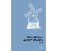 Appunti contadini - Bonfanti Marco