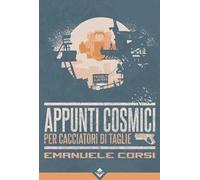 Appunti cosmici per cacciatori di taglie