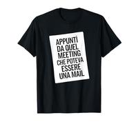 Appunti da Quel Meeting che poteva essere una mail Maglietta