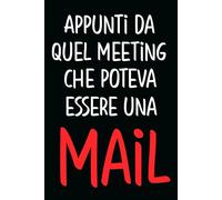 Appunti da quel meeting che poteva essere una mail: Quaderno per appunti, Idea regalo da ufficio originale per colleghi, per Compleanno e Natale