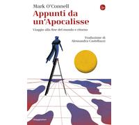 Appunti da un'Apocalisse. Viaggio alla fine del mondo e ritorno [Paperback] O'Co