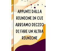 Appunti dalla riunione in cui abbiamo deciso di fare un'altra riunione: Quaderno a righe - Idea regalo per colleghi, superiori, partner e amici.