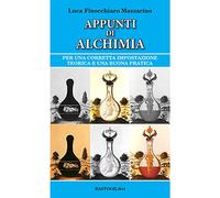 Appunti di alchimia. Per una corretta impostazione teorica e una buona pratica
