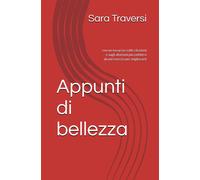 Appunti Di Bellezza: Con Un Excursus Sulle Citazioni E Sugli Aforismi Più Celebr