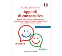 Appunti di consecutiva francese-italiano. Manuale teorico-pratico di interpretaz