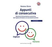 Appunti di consecutiva inglese-italiano. Vol. 1: Manuale di interpretazione consecutiva dall'inglese all'italiano con esercitazioni pratiche.