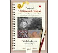 Appunti di decorazione creativa. Guida al mondo della decorazione creativa d'interni attraverso consigli pratici e tecniche innovative
