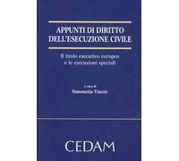 Appunti di diritto dell'esecuzione civile. Il titolo esecutivo europeo e le esecuzioni speciali
