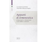 Appunti di ermeneutica. Comprendere e interpretare i testi biblici e letterari