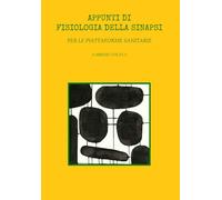 Appunti di Fisiologia della Sinapsi: Per le piattaforme sanitarie