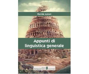 Appunti Di Linguistica Generale - Davide Astori - 2015 - Bottega del libro