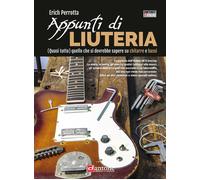 Appunti di liuteria. (Quasi tutto) quello che si dovrebbe sapere su chitar...