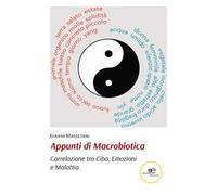 Appunti di macrobiotica. Correlazione tra cibo, emozioni e malattia