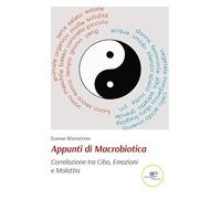 Appunti di macrobiotica. Correlazione tra cibo, emozioni e malattia