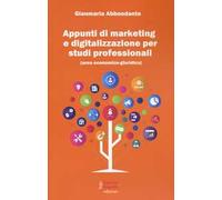 Appunti di marketing e digitalizzazione per studi professionali (area economico giuridico)