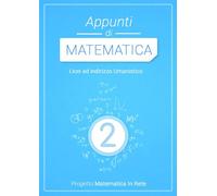 Appunti di matematica. Indirizzo umanistico. Per le Scuole superiori (Vol. 2)