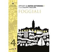Appunti di Matera sotterranea. Foggiali (Vol. 4)