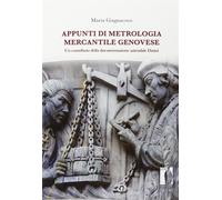 Appunti di metrologia commerciale genovese. Un contributo della documentaz...