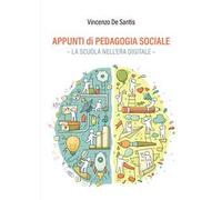 Appunti di pedagogia sociale. La scuola nell'era digitale