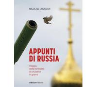 Appunti di Russia. Viaggio nella normalità di un Paese in guerra