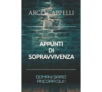 Appunti di Sopravvivenza: Domani sarò ancora qui di Arco Cappelli, 2022, Indi