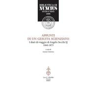 Appunti di un gesuita scienziato. I diari di viaggio di Angelo Secchi SJ (1860-1875)