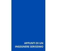 Appunti di un Ingegnere Serissimo: quaderno per appunti a quadretti, simpatico ma senza pretese!
