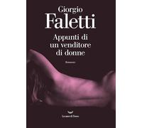 APPUNTI DI UN VENDITORE DI DONNE - FALETTI GIORGIO - La nave di Teseo