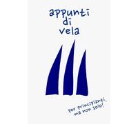 Appunti di vela - Sailing Team Alo Sailing Team - Independently Published, 2019