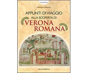 Appunti di viaggio alla scoperta di Verona romana. Ediz. illustrata. Con gadget