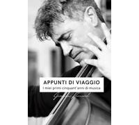 Appunti di Viaggio: I miei primi cinquant'anni di Musica