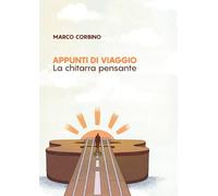 APPUNTI DI VIAGGIO: LA CHITARRA PENSANTE