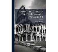 Appunti Didattici Di Diritto Romano ..., Volumes 5-6
