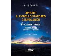 Appunti. Il modello standard cosmologico. Evoluzione cosmica descritta in modo semplice e accessibile
