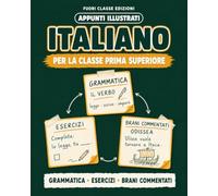 Appunti illustrati di Italiano: Per la classe I superiore con grammatica, esercizi e brani commentati
