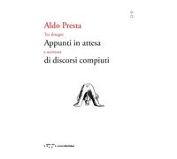 Appunti in attesa di discorsi compiuti. Tra disegni e scritture
